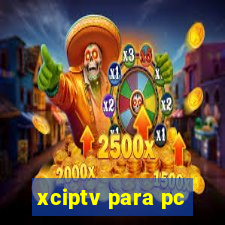 xciptv para pc